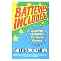 Batteries Included! : Creating Legendary Service (Paperback)
