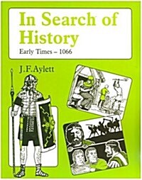 In Search of History: Early Times - 1066 (Paperback)
