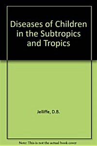 Diseases of Children in Subtropic and Tropics (Hardcover, 3rd)