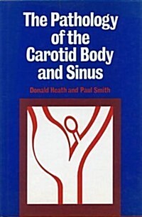 The Pathology of the Carotid Body and Sinus (Hardcover)