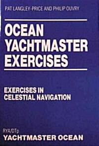 Ocean Yachtmaster Exercises : Exercises in Celestial Navigation (Paperback)