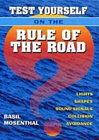Test Yourself on the Rule of the Road : Lights, Shapes, Sound Signals, Collision Avoidance (Hardcover)