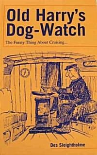 Old Harrys Dog-watch : The Funny Thing About Cruising... (Paperback)