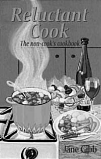 Reluctant Cook : The Non-cooks Cookbook (Paperback)