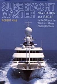 Superyacht Master : Navigation and Radar for the Master (Yachts) Certificate (Paperback)