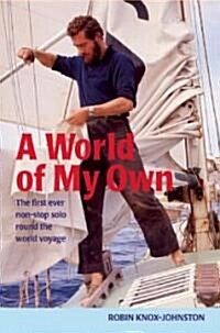 A World of My Own : The First Ever Non-stop Solo Round the World Voyage (Paperback)