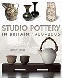 Studio Pottery in Britain 1900-2005 (Hardcover)