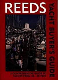 Reeds Yacht Buyers Guide : A Comprehensive Guide to Yachts from 20 - 40 Feet. (Paperback)