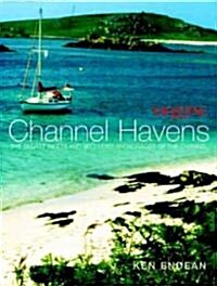 Yachting Monthlys Channel Havens : The Secret Inlets and Secluded Anchorages of the Channel (Paperback)