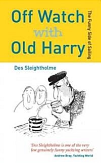 Off Watch with Old Harry : The funny side of sailing (Paperback)