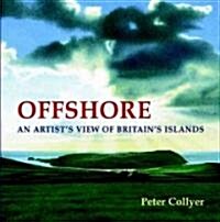 Offshore: An Artists View of Britains Islands (Hardcover)