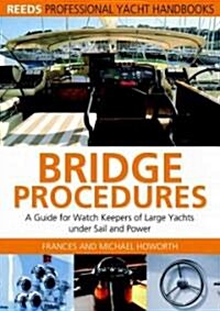 Bridge Procedures : A Guide for Watch Keepers of Large Yachts Under Sail and Power (Paperback)