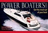 Power Boaters Guide : Get the Most Out of Your Boat (Paperback)