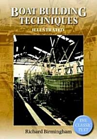 Boatbuilding Techniques Illustrated : The Classic Text (Paperback)