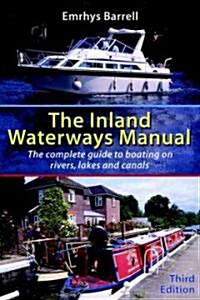 Inland Waterways Manual : The Complete Guide to Boating on Rivers, Lakes and Canals (Paperback, 3rd edition)