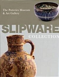 Slipware in the Collection of the Potteries Museum and Art Gallery (Hardcover)