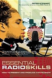 Essential Radio Skills: How to Present and Produce a Radio Show (Paperback)