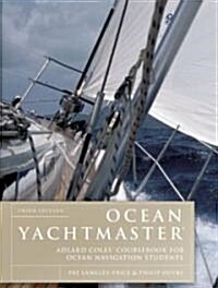 Ocean Yachtmaster : Adlard Coles Coursebook for Ocean Navigation Students (Hardcover, 3 Rev ed)