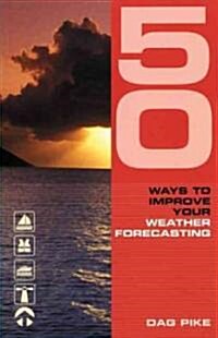 50 Ways to Improve Your Weather Forecasting (Paperback)