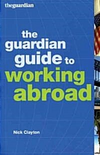 The Guardian Guide to Working Abroad (Paperback)