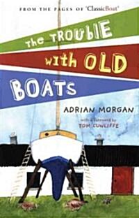 The Trouble with Old Boats (Paperback)