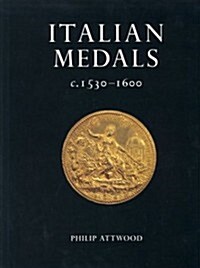 Italian Medals c.1530-1600 : In British Public Collections (Hardcover)