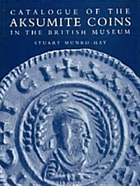 Catalogue of the Aksumite Coins in the British Museum (Hardcover)