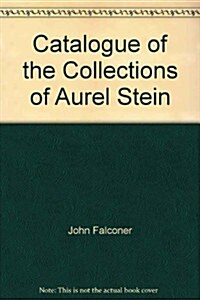 Catalogue of the Collections of Sir Aurel Stein in the Library of the Hungarian Academy of Sciences (Hardcover)