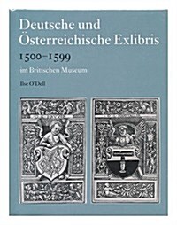 Deutsche und Osterreichische Exlibris 1500-1599 : Im Department of Prints and Drawings im Britischen Museum (Hardcover)