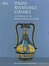 Italian Renaissance Ceramics : A Catalogue of the British Museum Collection (Hardcover)