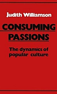 Consuming Passions : The Dynamics of Popular Culture (Paperback, New ed)