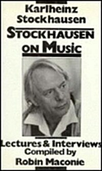 Stockhausen on Music: Lectures and Interviews (Hardcover)
