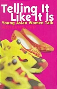 Telling it Like it is : Young Asian Women Talk (Paperback)