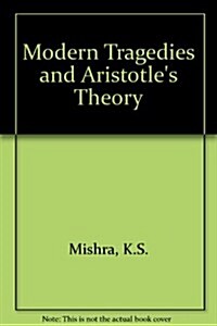 Modern Tragedies and Aristotles Theory (Hardcover)