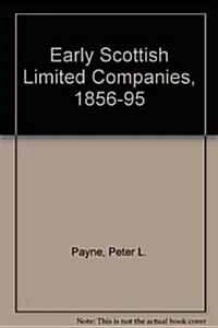 Early Scottish Limited Companies, 1856-1895 (Hardcover)