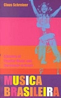 Musica Brasileira: A History of Popular Music and the People of Brazil (Paperback)