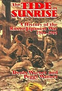 The Tide at Sunrise : A History of the Russo-Japanese War, 1904-05 (Paperback)