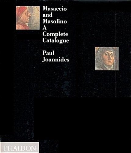 Masaccio and Masolino : A Complete Catalogue (Hardcover)