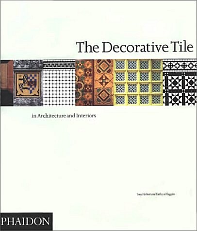 The Decorative Tile in Architecture and Interiors (Paperback, New ed)