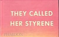 They Called Her Styrene, Etc. (Hardcover)