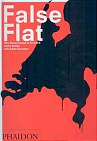 False Flat : Why Dutch Design is So Good (Paperback)