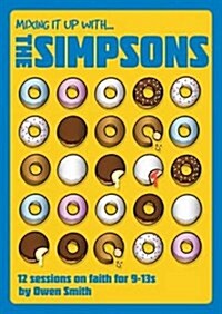 Mixing it Up with The Simpsons : 12 Sessions on Faith for 9-13s (Paperback)