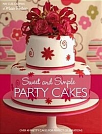 [중고] Sweet and Simple Party Cakes : Over 40 Pretty Cakes for Perfect Celebrations (Paperback)