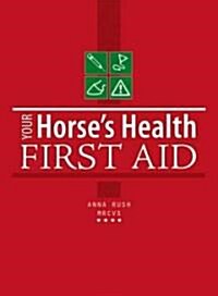 Your Horses Health First Aid (Hardcover)