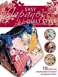 Easy Japanese Quilt Style : 10 Stylish But Simple Projects Inspired by Japanese Fabric (Paperback)
