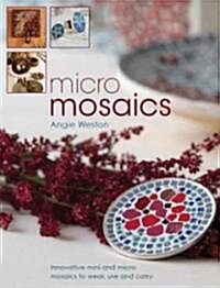 Micro Mosaics : Innovative Mini and Micro Mosaics to Wear, Use and Carry (Paperback)