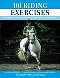 101 Riding Exercises : The Essential Guide to Improving Every Aspect of Your Riding (Hardcover)