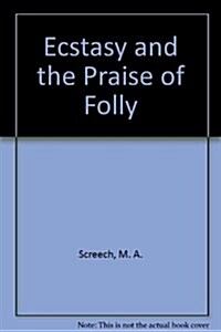 Ecstasy and the Praise of Folly (Hardcover)