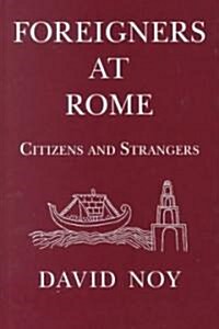 Foreigners at Rome : Citizens and Strangers (Hardcover)