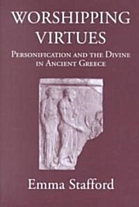 Worshipping Virtues : Personification and the Divine in Ancient Greece (Hardcover)